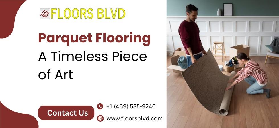 Parquet Flooring – A Timeless Piece of Art